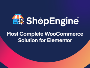 ShopEngine logo with a shopping cart and gear icon. Text reads: "Most Complete WooCommerce Solution for Elementor" on a dark background with a colorful gradient.